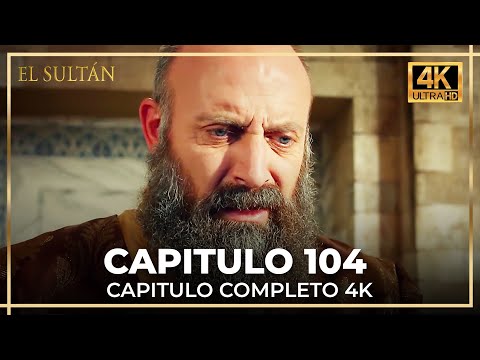 El Sultán | Capitulo 104 Completo (4K)