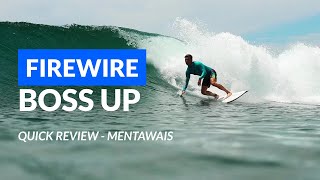 FireWire Boss Up - Quick Review - Mentawais
