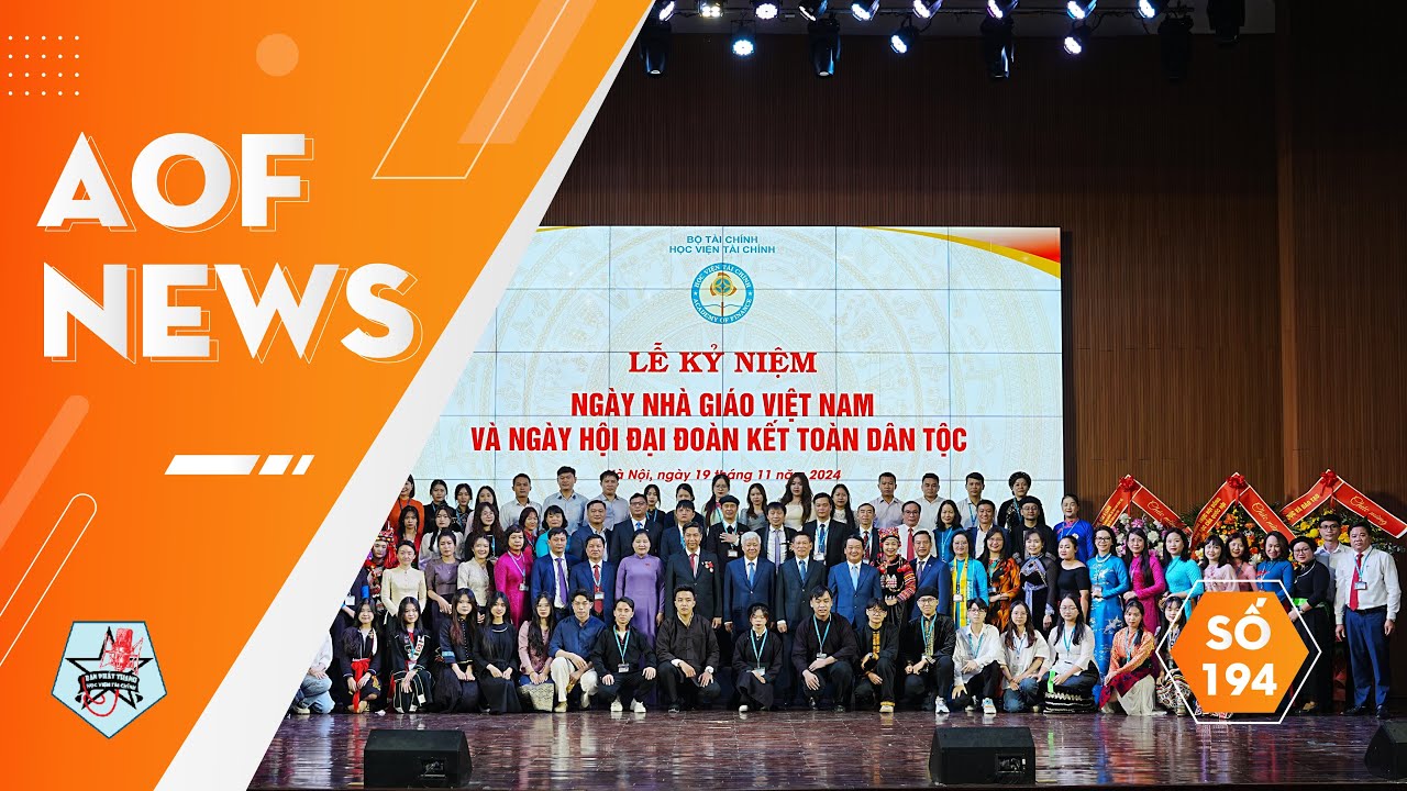 AOF NEWS SỐ 194: LỄ KỶ NIỆM NGÀY NHÀ GIÁO VIỆT NAM VÀ NGÀY HỘI ĐẠI ĐOÀN KẾT TOÀN DÂN TỘC TẠI HVTC