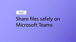 How to share files safely in Microsoft Teams chat