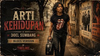 Download lagu **ARTI KEHIDUPAN – DOEL SUMBANG | BLUES VERSION by THELINK** mp3