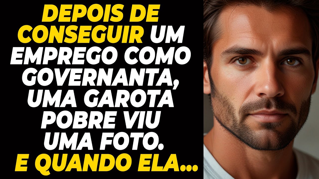 Depois de conseguir um emprego como governanta, uma garota pobre viu uma foto. E quando ela....