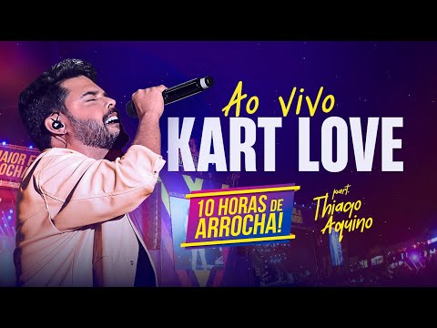 Kart Love - Ao vivo no 10h de Arrocha part. Thiago Aquino [ÁUDIO]