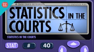 Statistics in the Courts: Crash Course Statistics #40