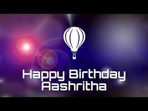 Happy birthday Aashritha, birthday greetings What's App status