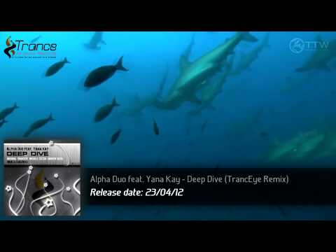 Alpha Duo feat. Yana Kay - Deep Dive (TrancEye Remix) [Music Video] [Trance All-Stars]