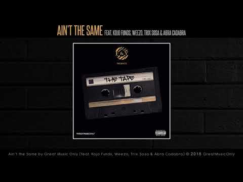 F&Y Presents: THE TAPE - Ain't the Same ft. Kojo Funds, Weezo, Trix Sosa & Abra Cadabra