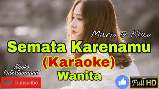 Download lagu SEMATA KARENAMU - Mario G Klau  (KARAOKE) Nada Wanita || GIS=DO mp3