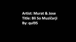 Murat & Jose - Bili So Muzičarji