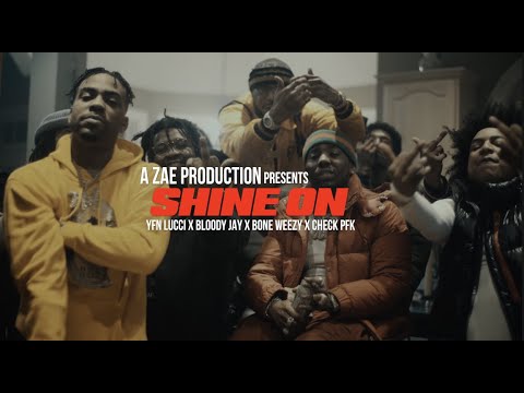 Bloody Jay x YFN Lucci x Check PFK x Bone Weezy - Shine On (Official Music Video) @AZaeProduction