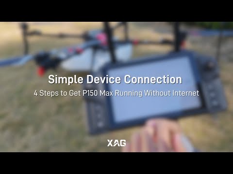 XAG Field Test | P150 Max Simple Device Connection Without Internet