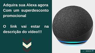 IMPRESSIONANTE ALEXA com um superdesconto confira!!!