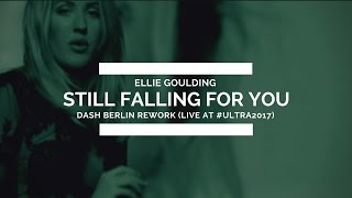 Ellie Goulding - Still Falling For You (Dash Berlin Rework) [Live @ #Ultra2017]