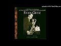 Stan Getz – Waltz For A Lovely Wife