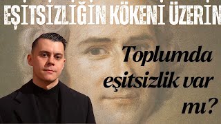 J. J. Rousseau ve Eşitsizliğin Kökeni Üzerine  | Mülk, Bedensel Eşitsi