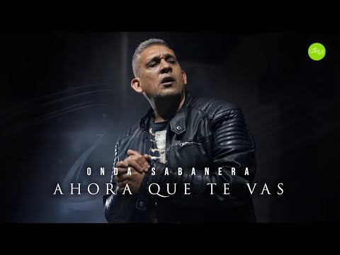 Onda Sabanera - Ahora Que Te Vas (Video Oficial)