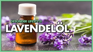 Lavendelöl – ein natürlicher Angstlöser, zur Entspannung und Heilung aus der Natur