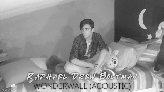 Raphael Drew Boltman - Wonderwall (Acoustic Version)