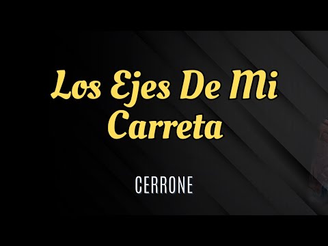 Los Ejes de Mi Carreta - Cerrone | Lyric Video