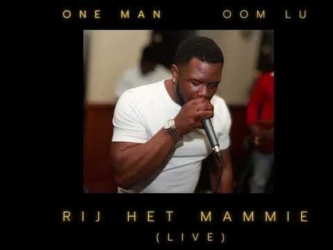 One Man live ( oom Lu )  Rij het mammie