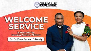 Welcome Service in Honor of Ps. Dr. Perez Sepenu & Dr. Mrs. Naa Akushia Sepenu | OWC