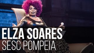 Elza Soares - Pressentimento // Pra Fuder (SESC Pompeia / São Paulo)