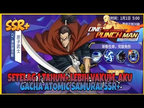LAMA VAKUM AKU BALIK DAN LANGSUNG GACHA BRUTAL ATOMIC SAMURAI SSR+ - One Punch Man the Strongest