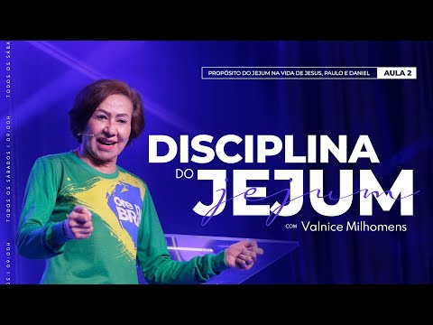Valnice Milhomens | Disciplina do Jejum | Aula 2
