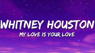 Whitney Houston - My Love Is Your Love (Lyrics)