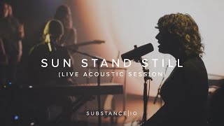 Sun Stand Still | Substance I.O. | Live Acoustic Session