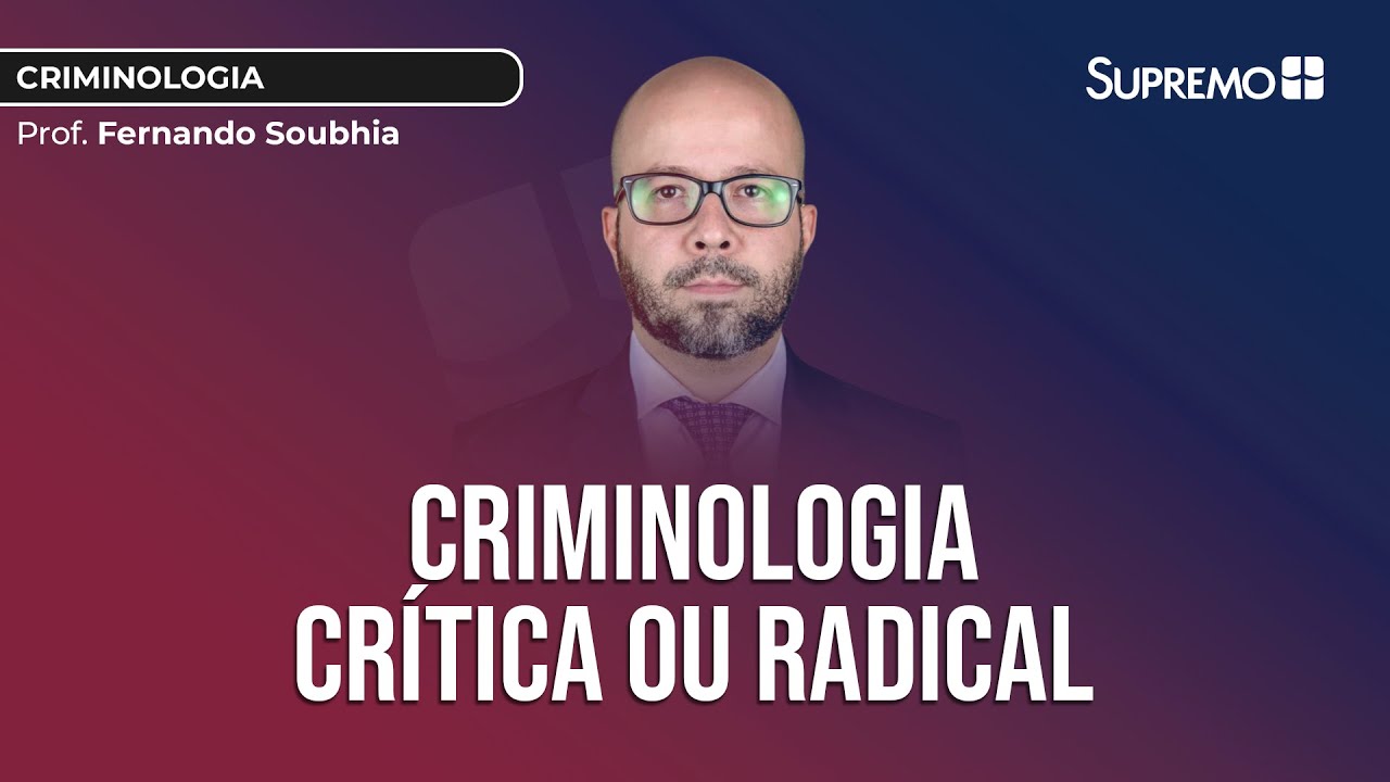 Criminologia CRÍTICA ou RADICAL | Prof. Fernando Soubhia