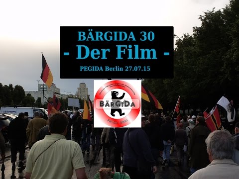BÄRGIDA 30 - Der Film - PEGIDA Berlin 27.07.15