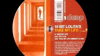 16 Bit Lolita's ‎– Take My Life (Original Mix)