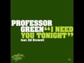Professor Green - I Need You Tonight ...