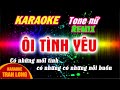Ôi tình yêu karaoke tone nữ (Am) remix cực sung | Nhạc Thái Lời Việt