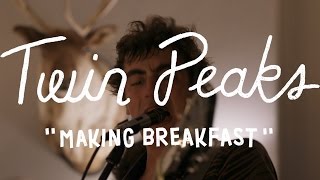 Twin Peaks - Making Breakfast (On The Boat)