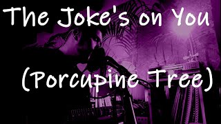 The Joke&#39;s on You - Porcupine Tree (Julien Giet - Juju2mangue)