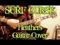 Surf Curse - Heathers (guitar cover + TAB) 