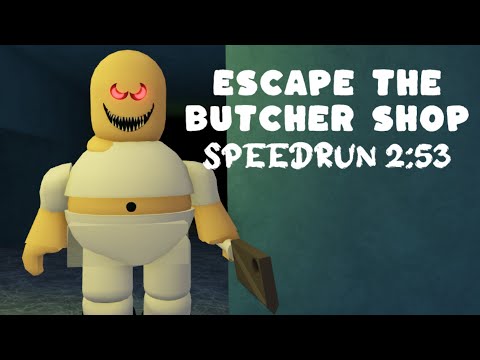 Roblox Escape The Butcher Shop Speedrun 2:53