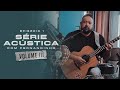 Série Acústica Com Fernandinho Vol III Episódio 1 Completo