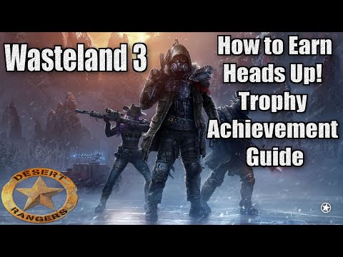 Wasteland 3 How to Earn Heads Up! Trophy Achievement Guide