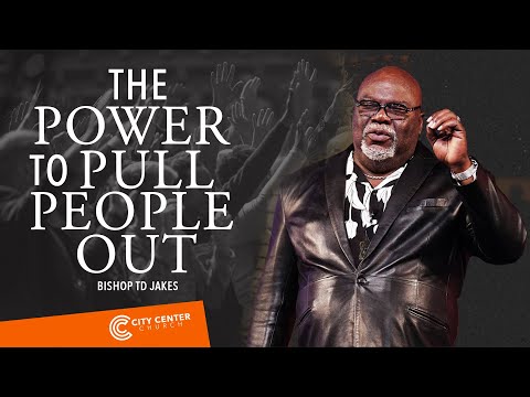 TD Jakes - The Power to Pull People Out!!! (POWERFUL SERMON!)