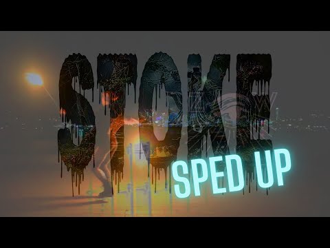STOKE (Sped up)
