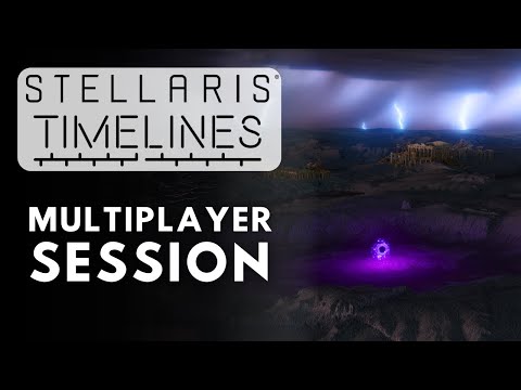 Stellaris Timelines First Multiplayer Session - S5E1