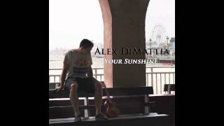Alex DiMattia - Your Sunshine (Audio)