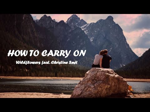 How To Carry On - Wildflowers ft. Christine Smit | Lyrics / Lyric Video ♬