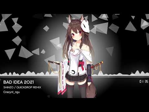 [Nightcore] Shinzo - Bad Idea 2021 (Quickdrop Remix)