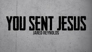 You Sent Jesus