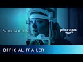 Soulmates - Official Trailer | New Series 2021 | Amazon Prime Video