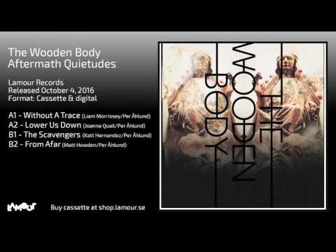 The Wooden Body - Aftermath Quietudes (full album) [Lamour Records]